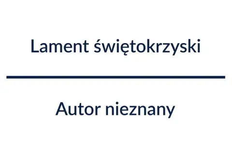 Kto napisał lament świętokrzyski? Odkryj tajemnice autora i utworu